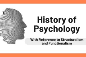 History of Psychology with Reference to Structuralism and Functionalism