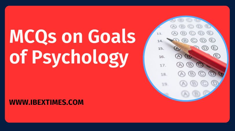 MCQs on Goals of Psychology